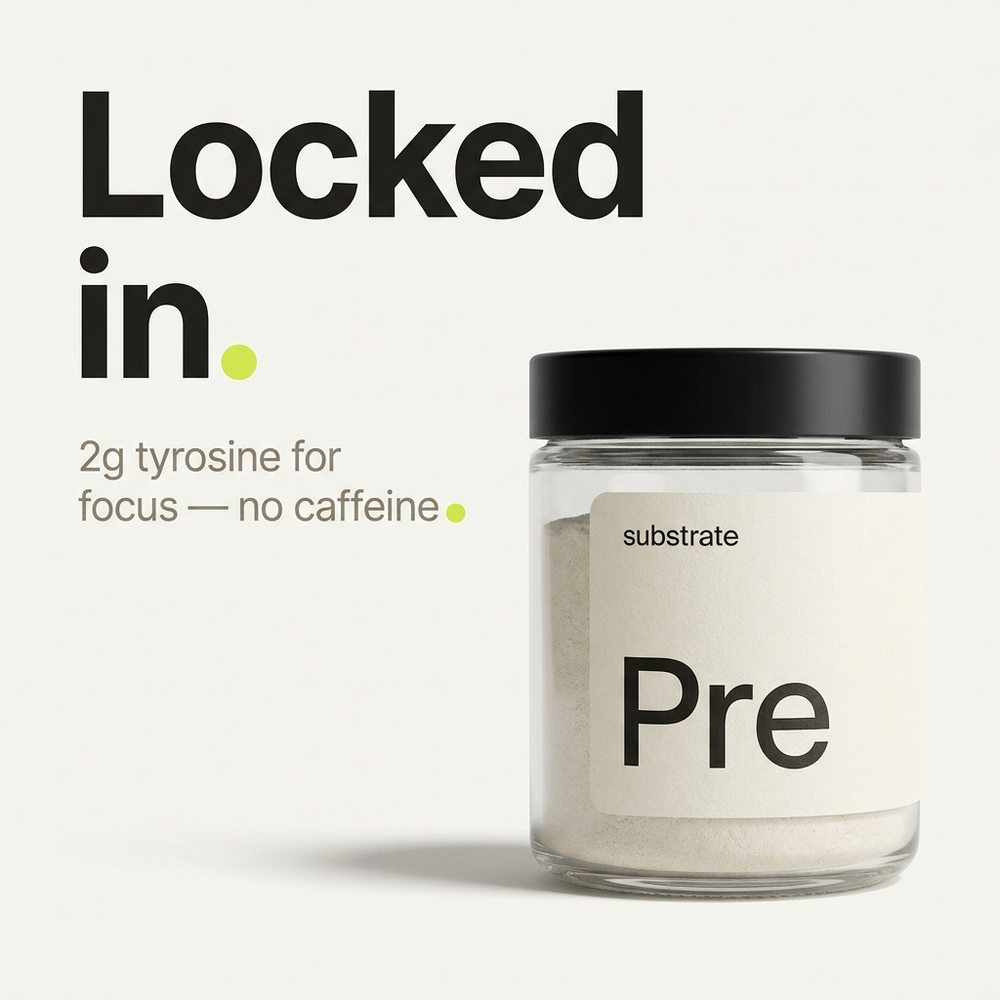 Locked in — 2g tyrosine for focus, no caffeine
